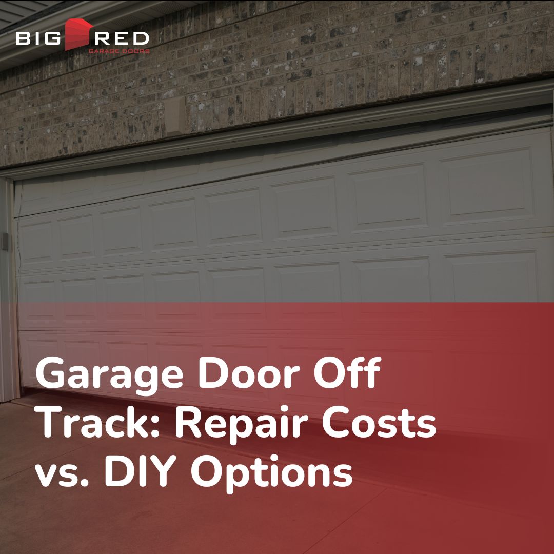 Garage Door Off Track: Repair Costs vs. DIY Options - Big Red Garage Doors