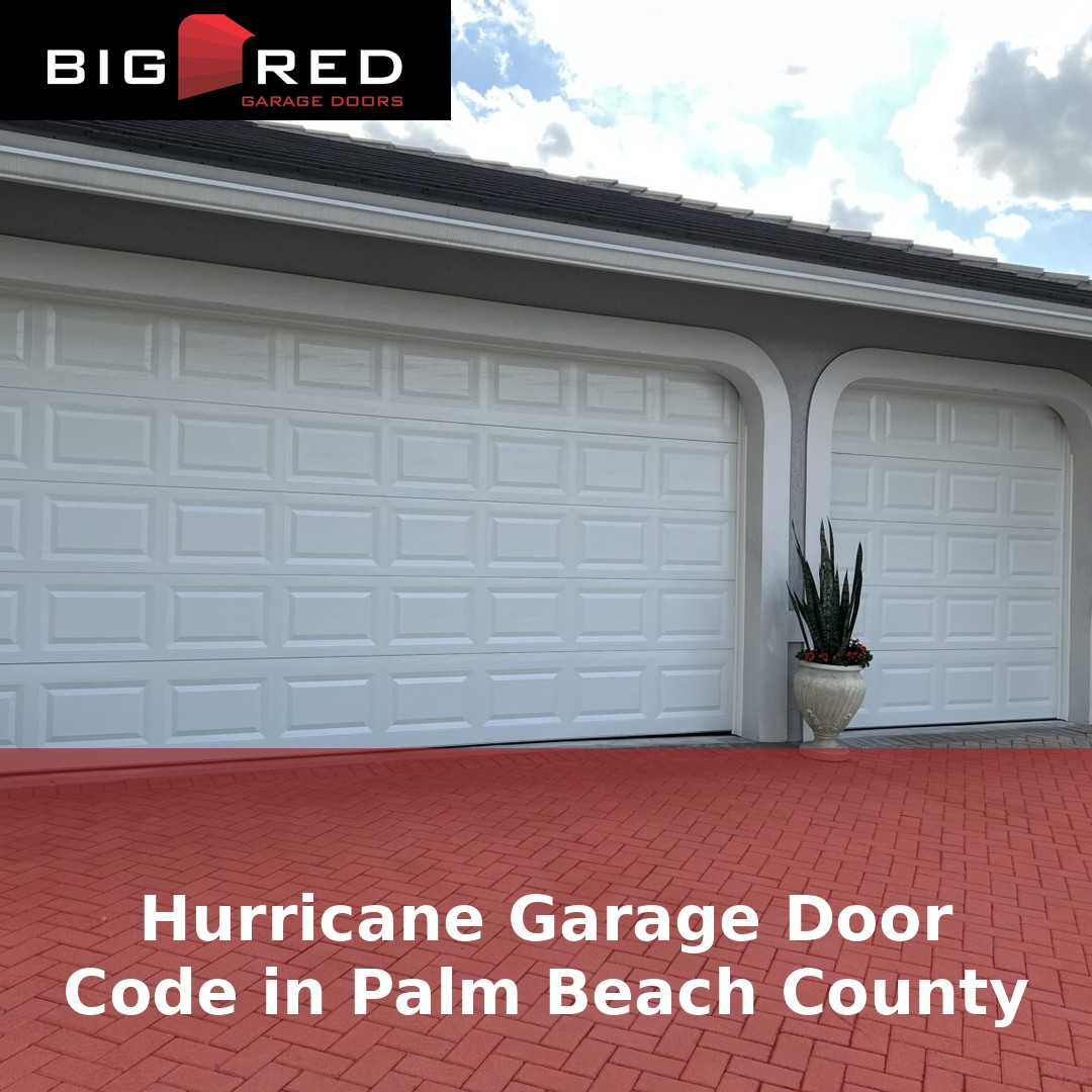 Big Red Garage Doors branded thumbnail – hurricane garage door code in Palm Beach County